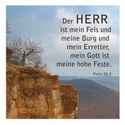 Der herr ist mein Fels und meine Burg ... Psalm 18, 3